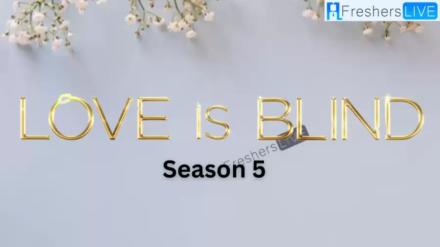 Love is Blind Season 5 Episodes 5-7 Recap, Love is Blind Season 5 Release Date