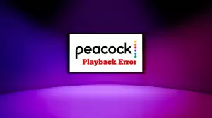 Peacock Playback Error, How to Fix Peacock Playback Error?