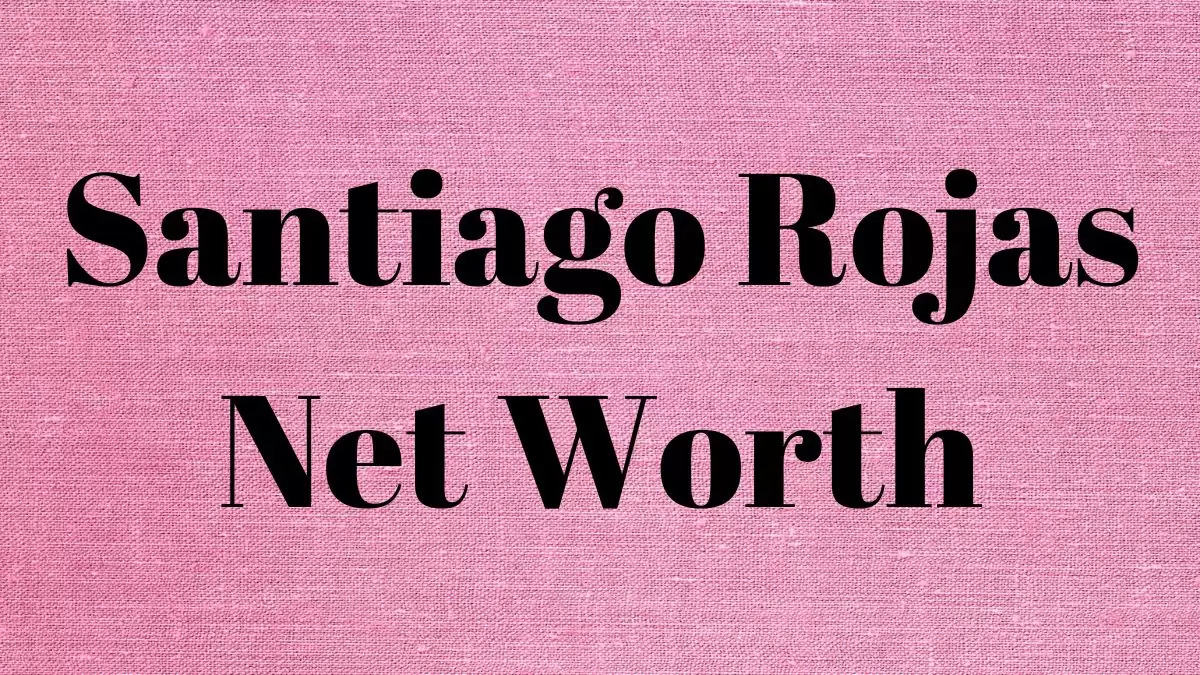 Santiago Rojas Net Worth in 2023 How Rich is He Now?