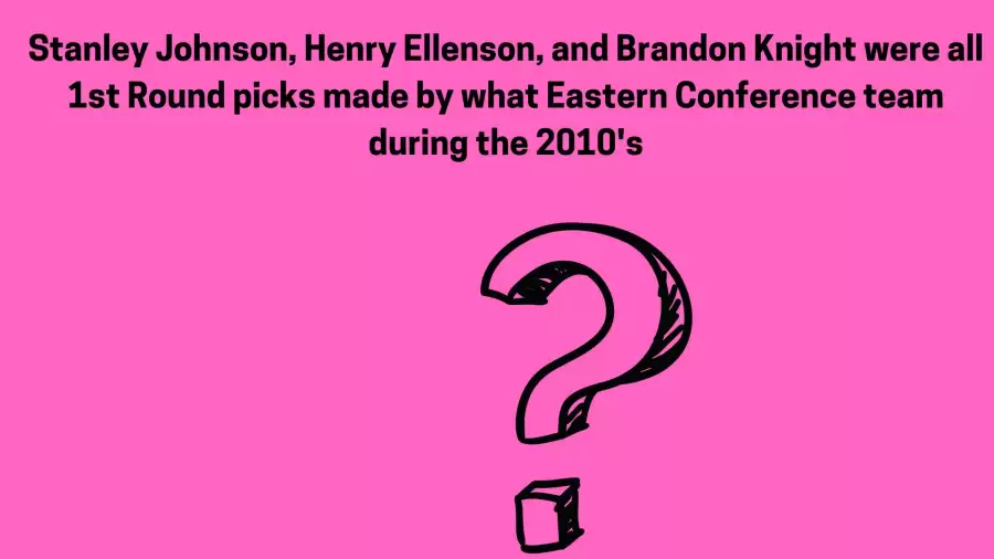 Stanley Johnson, Henry Ellenson, and Brandon Knight were all 1st Round picks made by what Eastern Conference team during the 2010's? Daily Dozen Trivia Answer