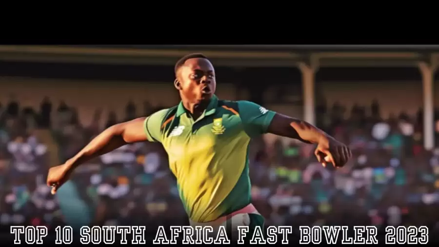 Top 10 South Africa Fast Bowler 2023 - Unleashing Pace and Power