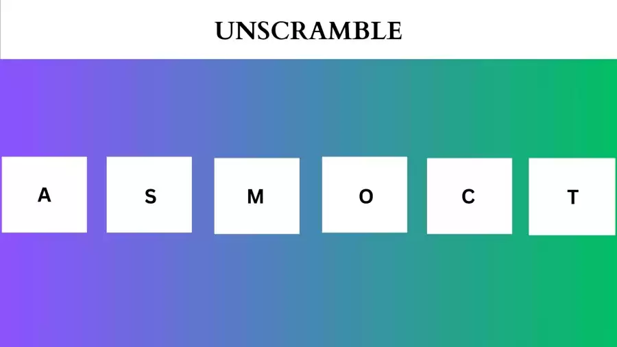 Unscramble ASMOCT Jumble Word Today