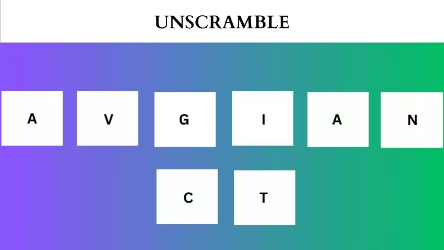 Unscramble AVGIANCT Jumble Word Today