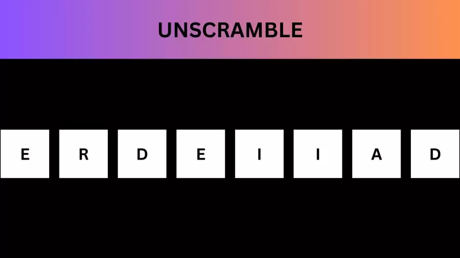 Unscramble ERDEIIAD Jumble Word Today