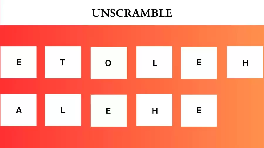 Unscramble ETOLEHALEH Jumble Word Today