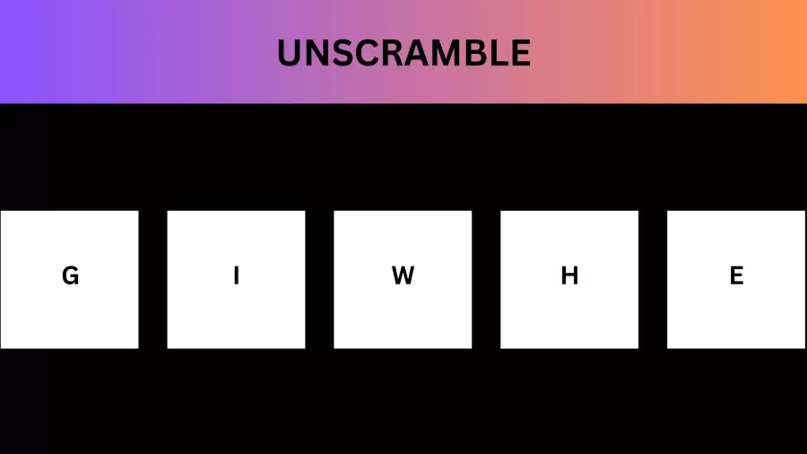 Unscramble GIWHE Jumble Word Today