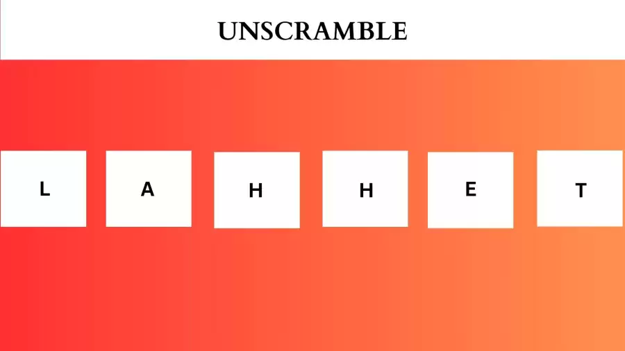 Unscramble LAHHET Jumble Word Today