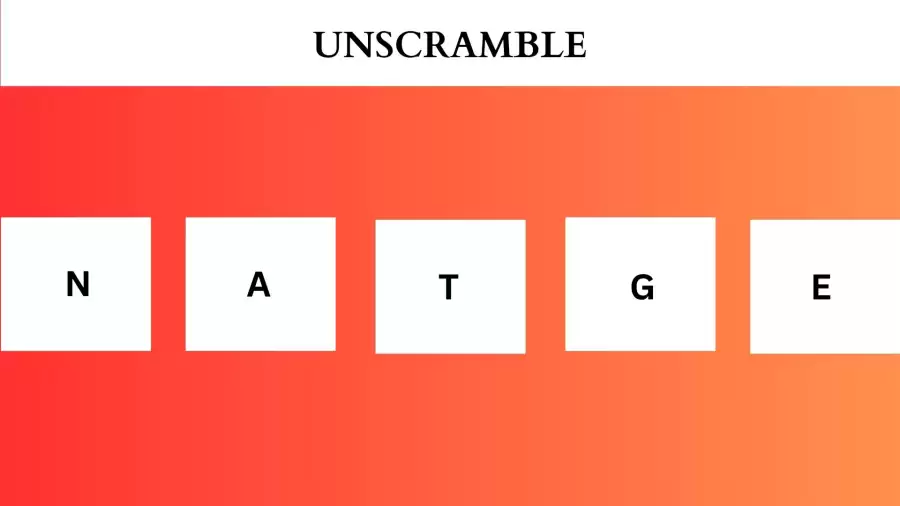 Unscramble NATGE Jumble Word Today