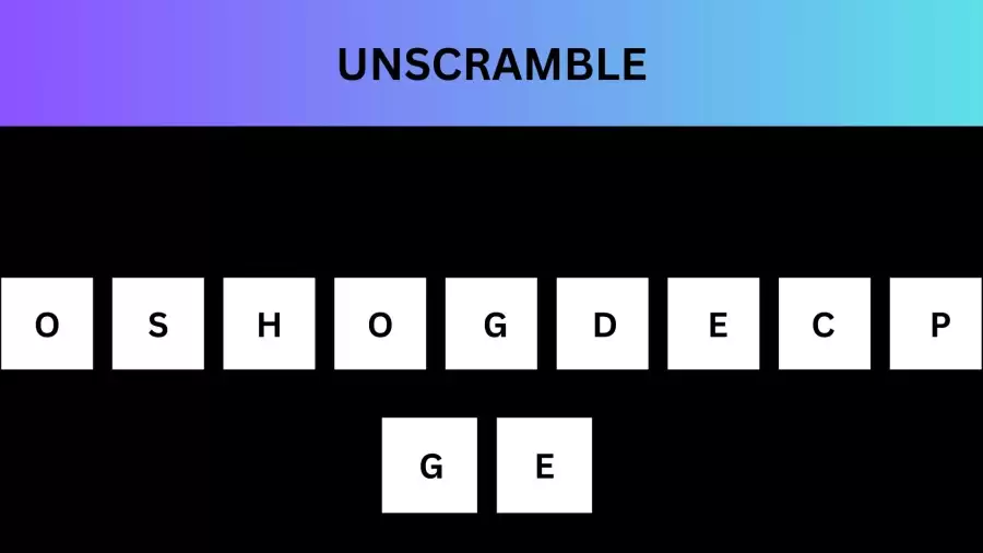 Unscramble OSHOGDECPGE Jumble Word Today