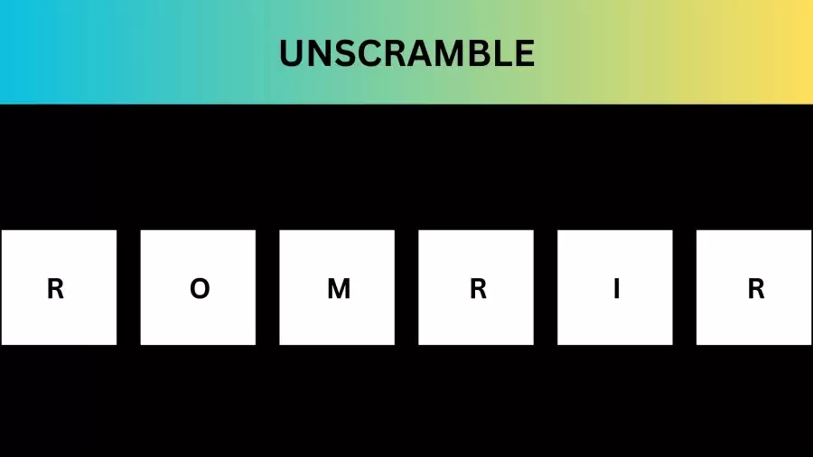 Unscramble ROMRIR Jumble Word Today