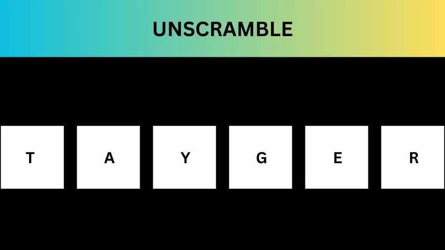 Unscramble TAYGER Jumble Word Today