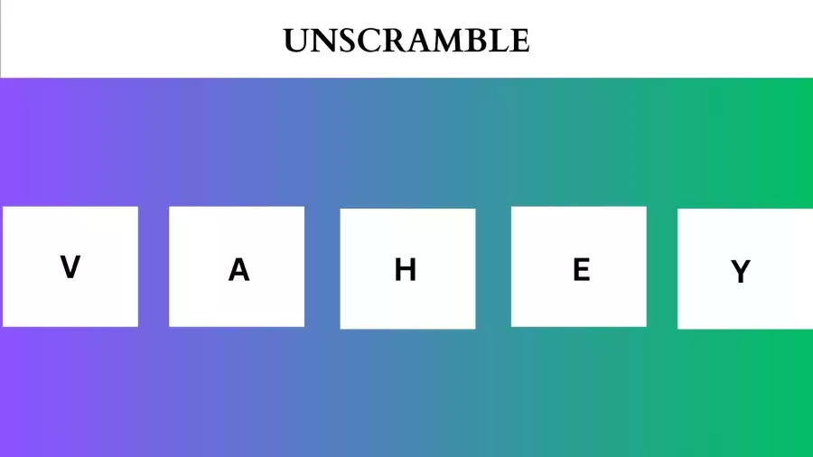 Unscramble VAHEY Jumble Word Today