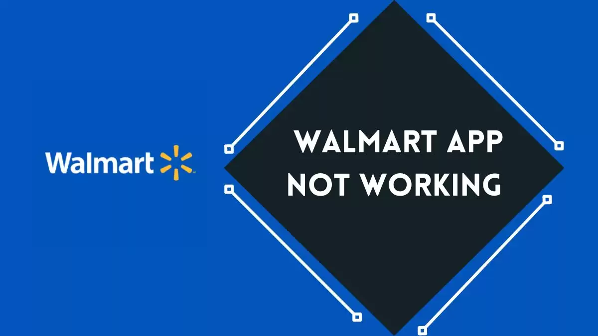 Walmart App Not Working How to Fix Walmart App Not Working Issue?