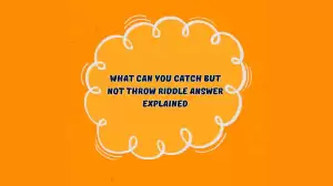 What Can You Catch But Not Throw Riddle Answer Explained