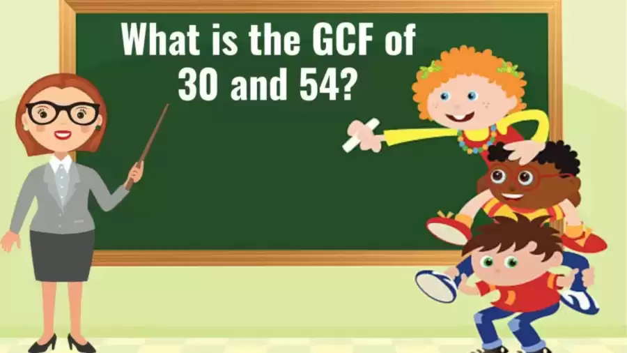 What is the GCF of 30 and 54? Steps to Find GCF of 30 and 54