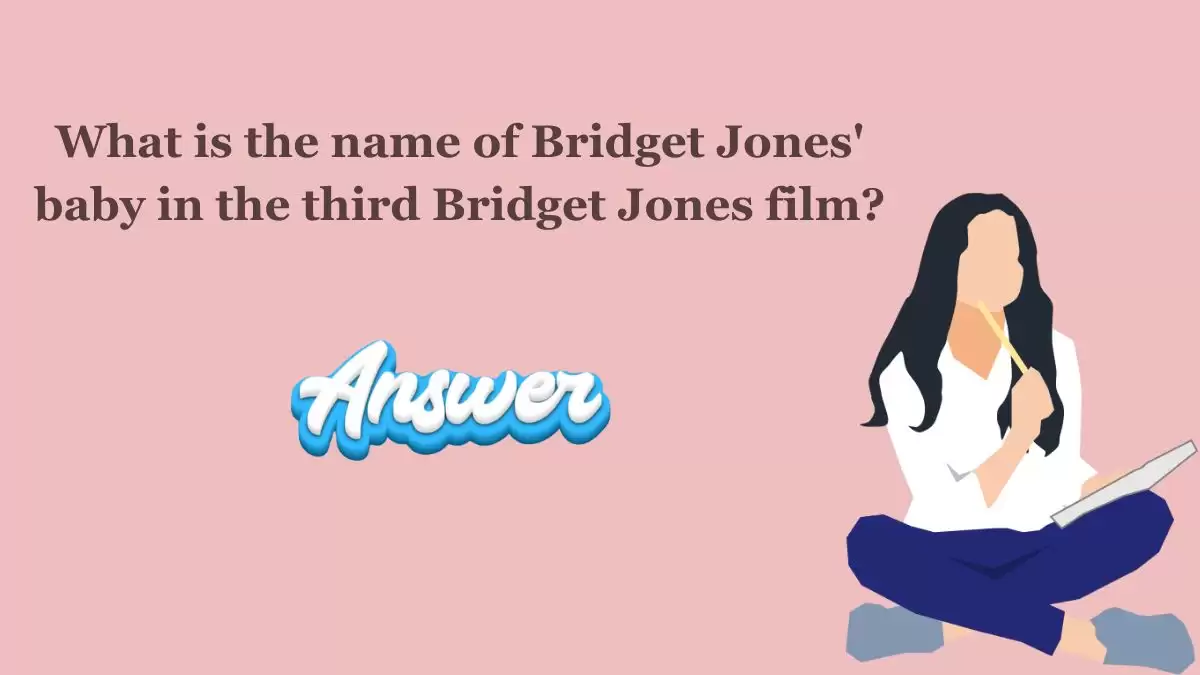 What is the name of Bridget Jones' baby in the third Bridget Jones film? NZ Herald Quiz Morning Answers Today