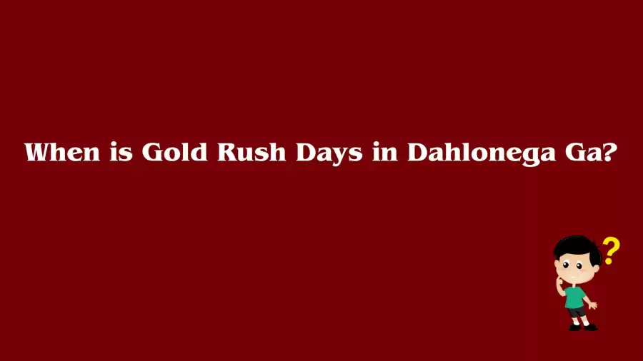 When is Gold Rush Days in Dahlonega Ga? Answer Revealed