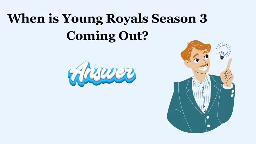 When is Young Royals Season 3 Coming Out? Answer Revealed