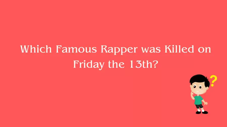 Which Famous Rapper was Killed on Friday the 13th?