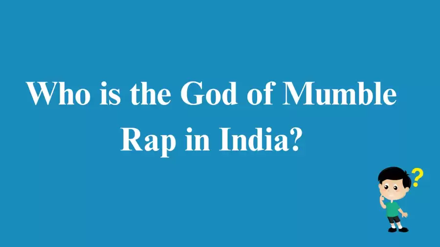 Who is the God of Mumble Rap in India? Answer Revealed