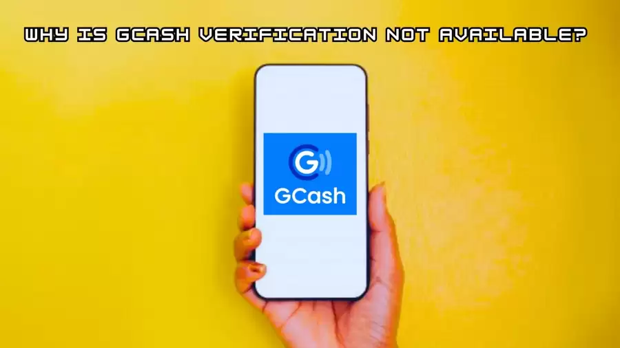 Why is Gcash Verification Not Available? What does Kodiak Gcash Mean?