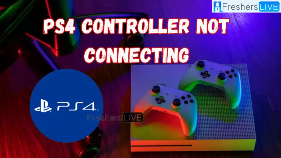 Why is My PS4 Controller Not Connecting? How to Fix PS4 Controller Not Connecting?