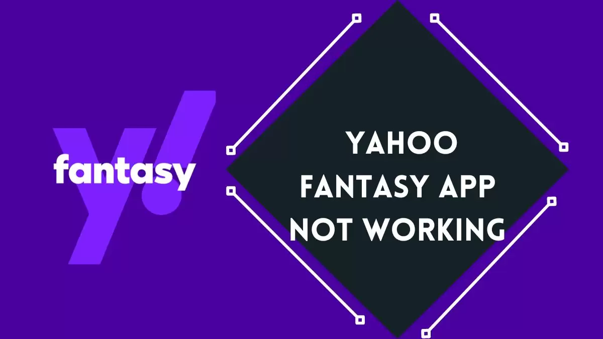 Yahoo Fantasy App Not Working How to Fix Yahoo Fantasy App Not Working Issue?