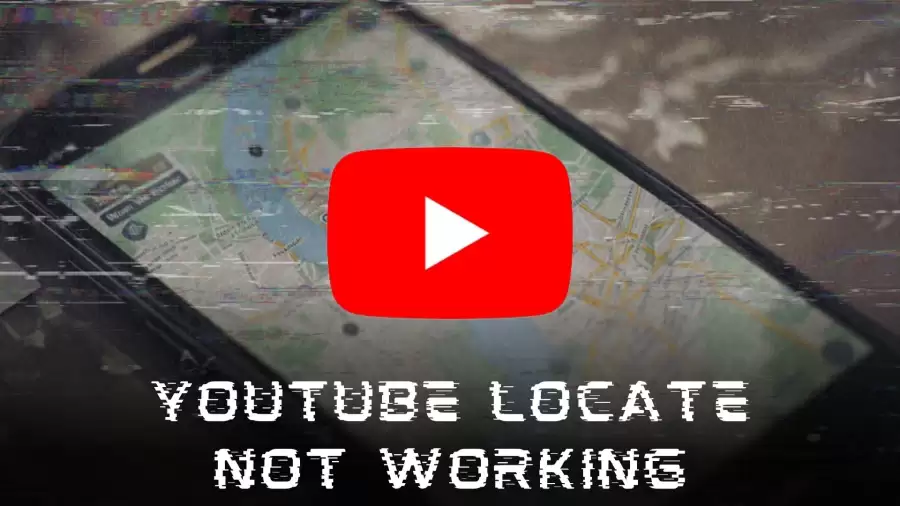 Youtube Locate Not Working, How to Fix Youtube Locate Not Working?