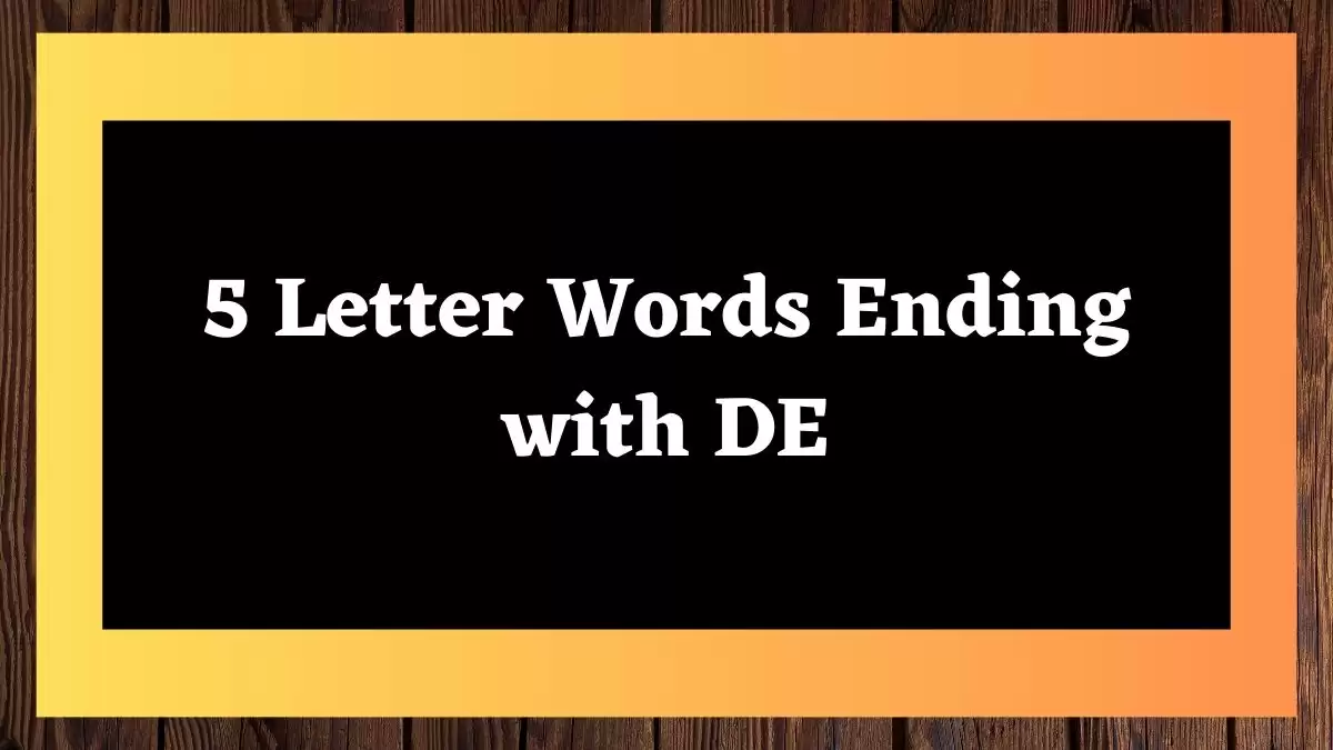 5 Letter Words Ending with DE All Words List