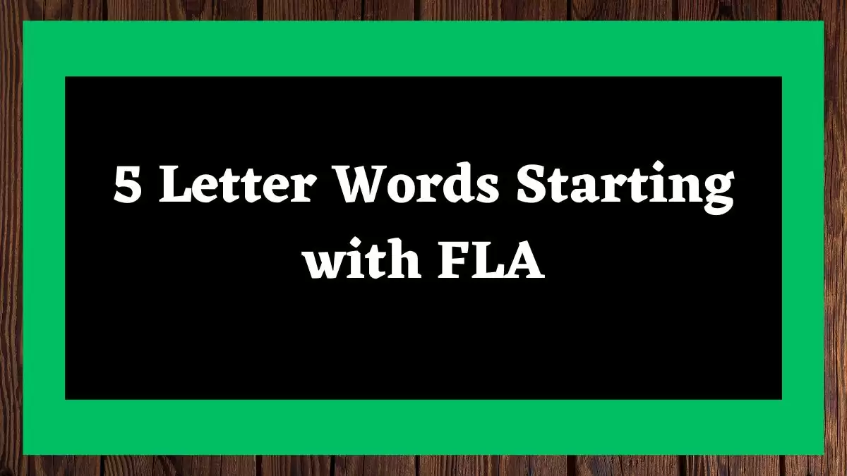 5 Letter Words Starting with FLA All Words List