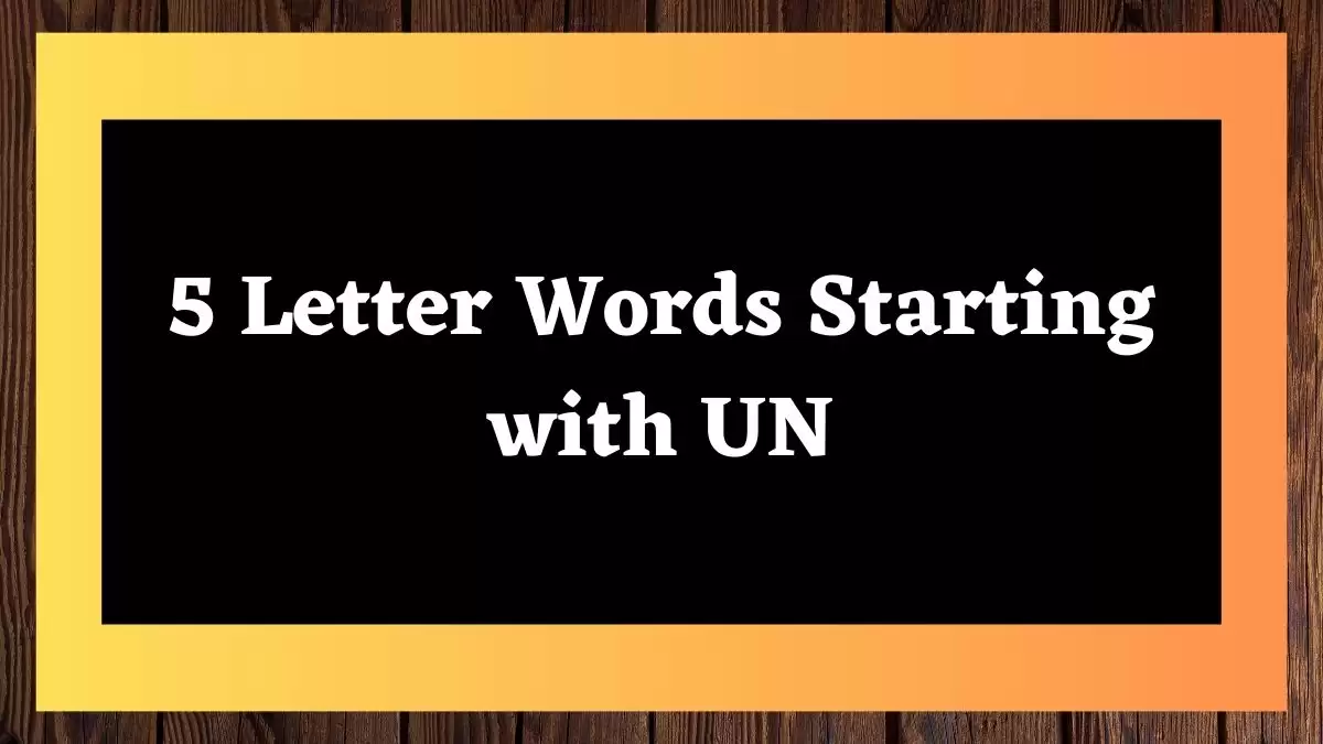 5 Letter Words Starting with UN All Words List