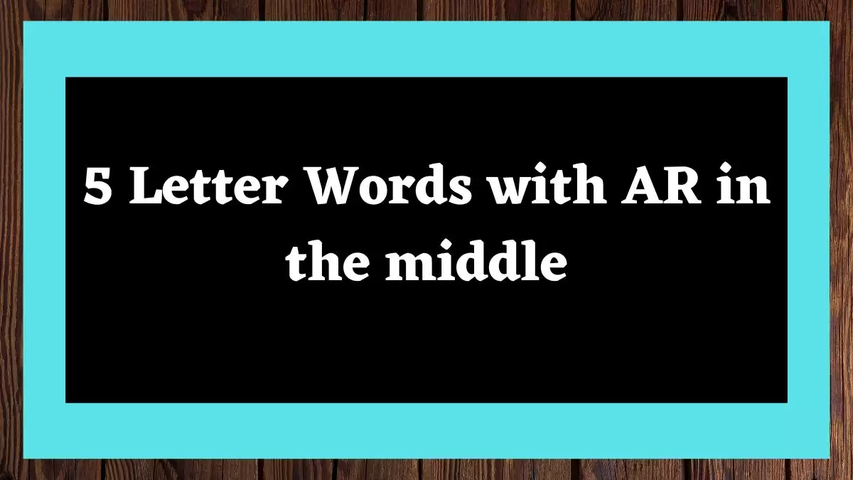 5 Letter Words with AR in the middle All Words List