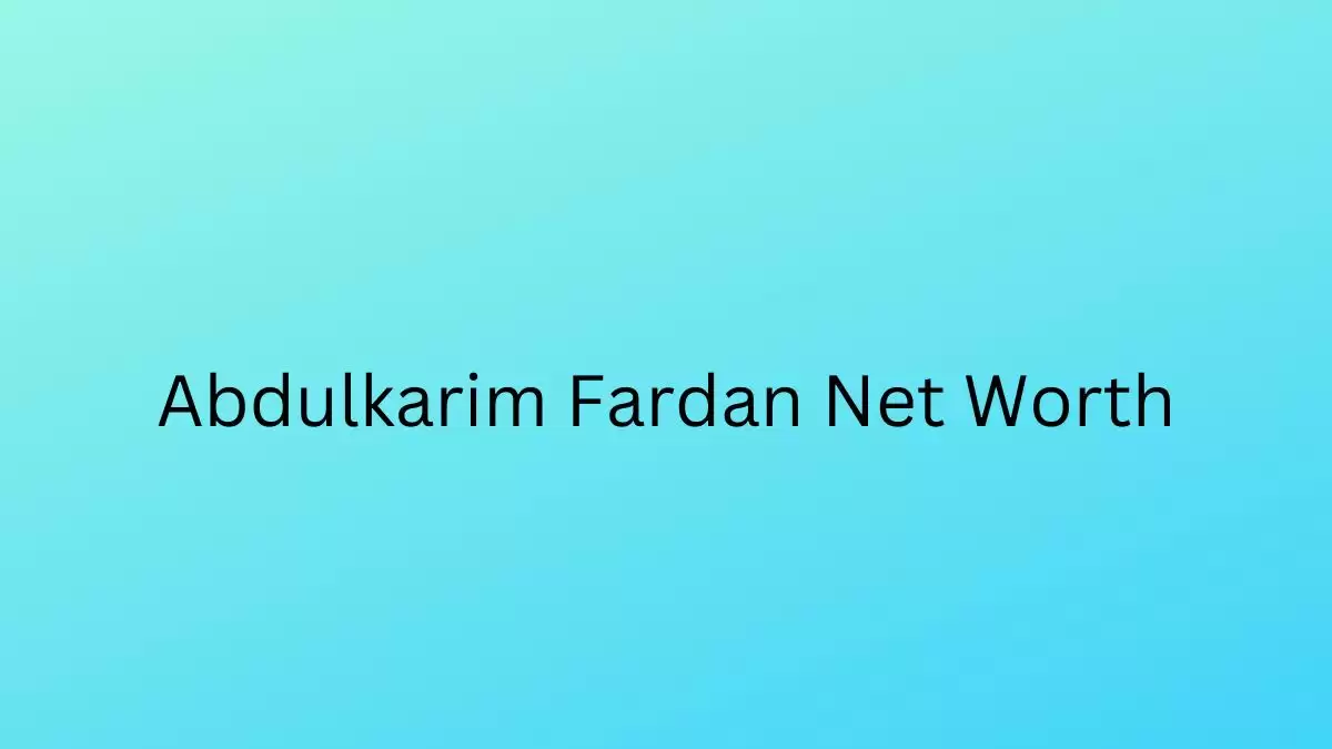 Abdulkarim Fardan Net Worth in 2023 How Rich is He Now?