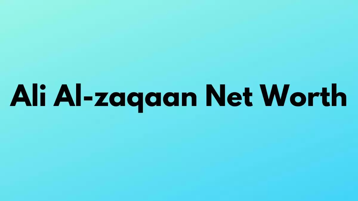 Ali Al-zaqaan Net Worth in 2023 How Rich is He Now?