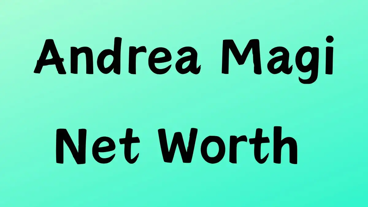 Andrea Magi Net Worth in 2023 How Rich is He Now?