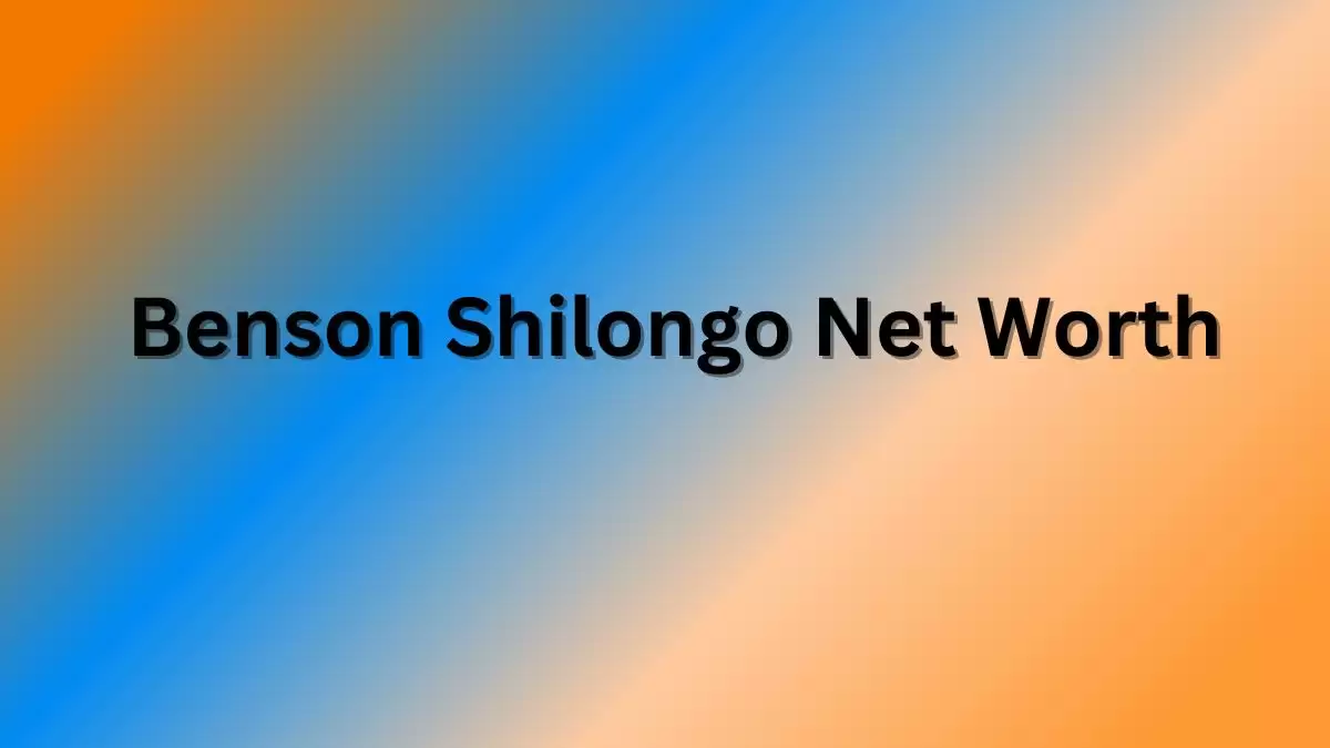 Benson Shilongo Net Worth in 2023 How Rich is He Now?