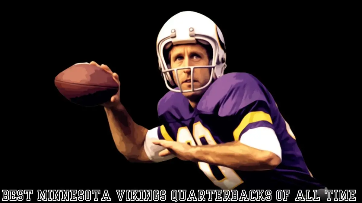 Best Minnesota Vikings Quarterbacks of All Time - Top 10 Scramblin' Legends