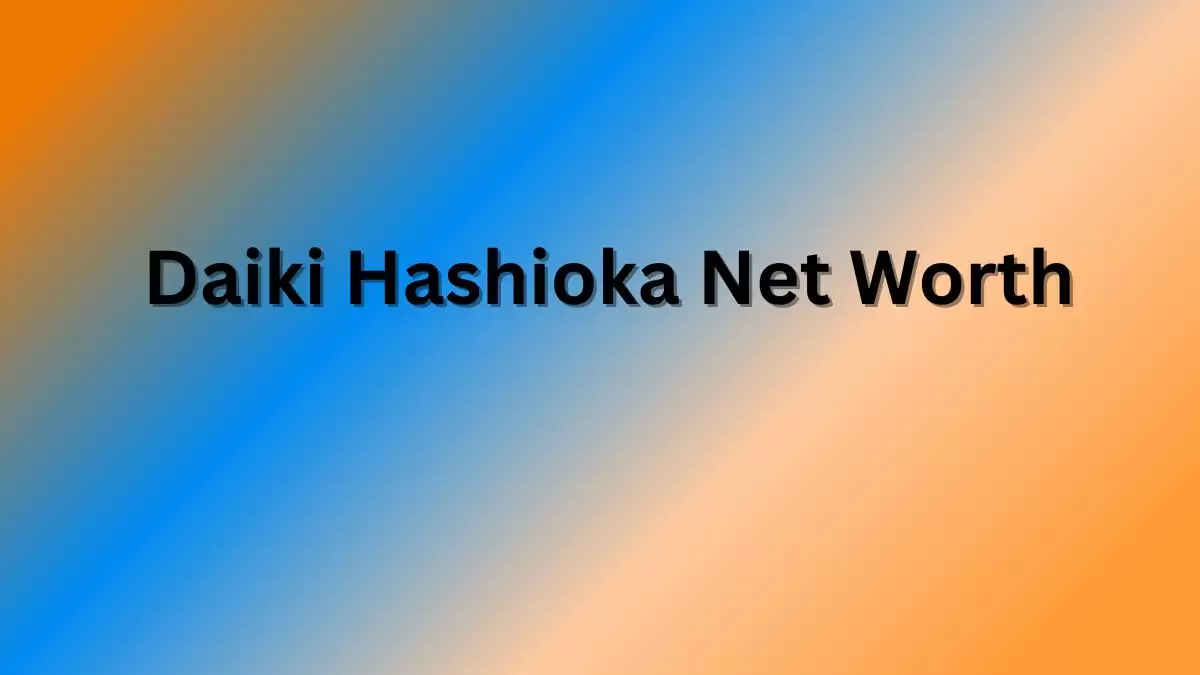 Daiki Hashioka Net Worth in 2023 How Rich is He Now?