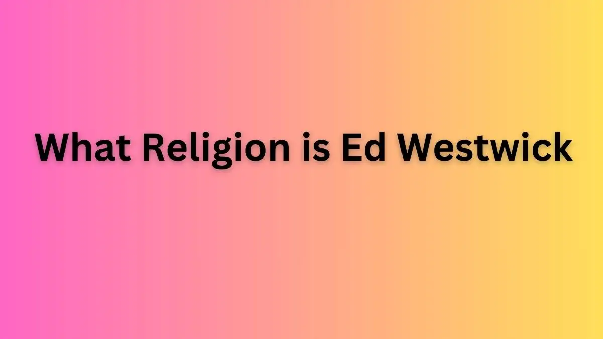 Ed Westwick Religion What Religion is Ed Westwick? Is Ed Westwick a Christianity?