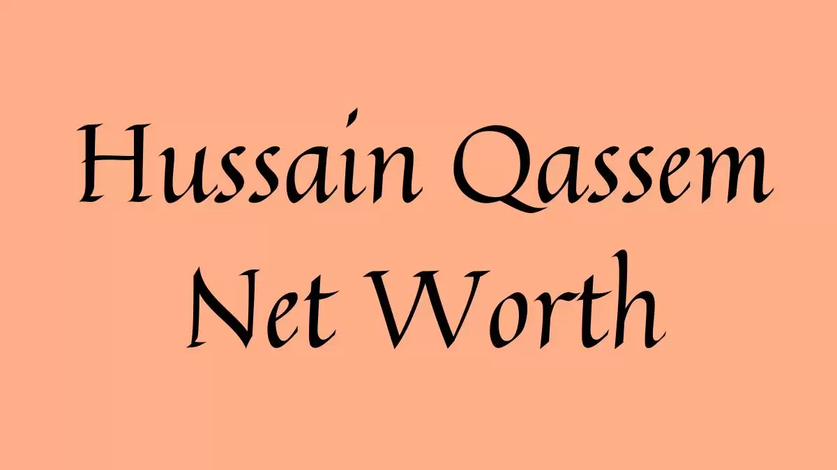 Hussain Qassem Net Worth in 2023 How Rich is He Now?