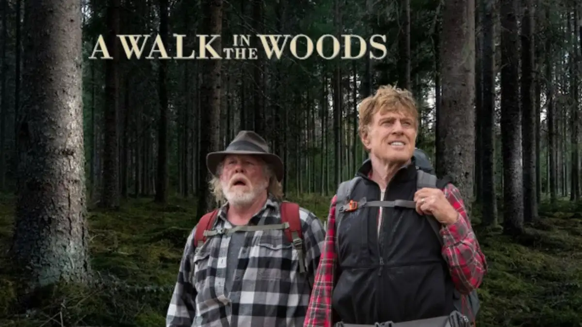 Is A Walk in the Woods Based on a True Story? A Walk in the Woods Cast, Plot, Review, Where to Watch, and More