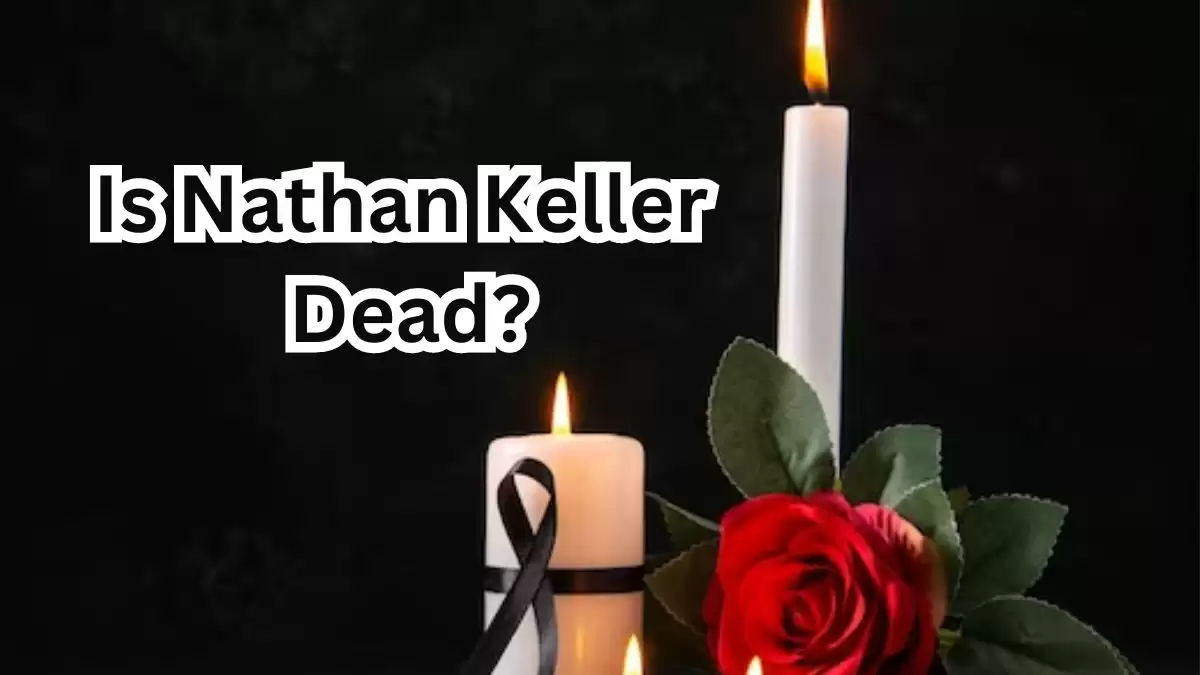 Is Nathan Keller Dead? What Happened to Nathan Keller?