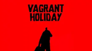 Is Vagrant Holiday Dead or Alive? What Happened to Vagrant Holiday? Who is Vagrant Holiday?