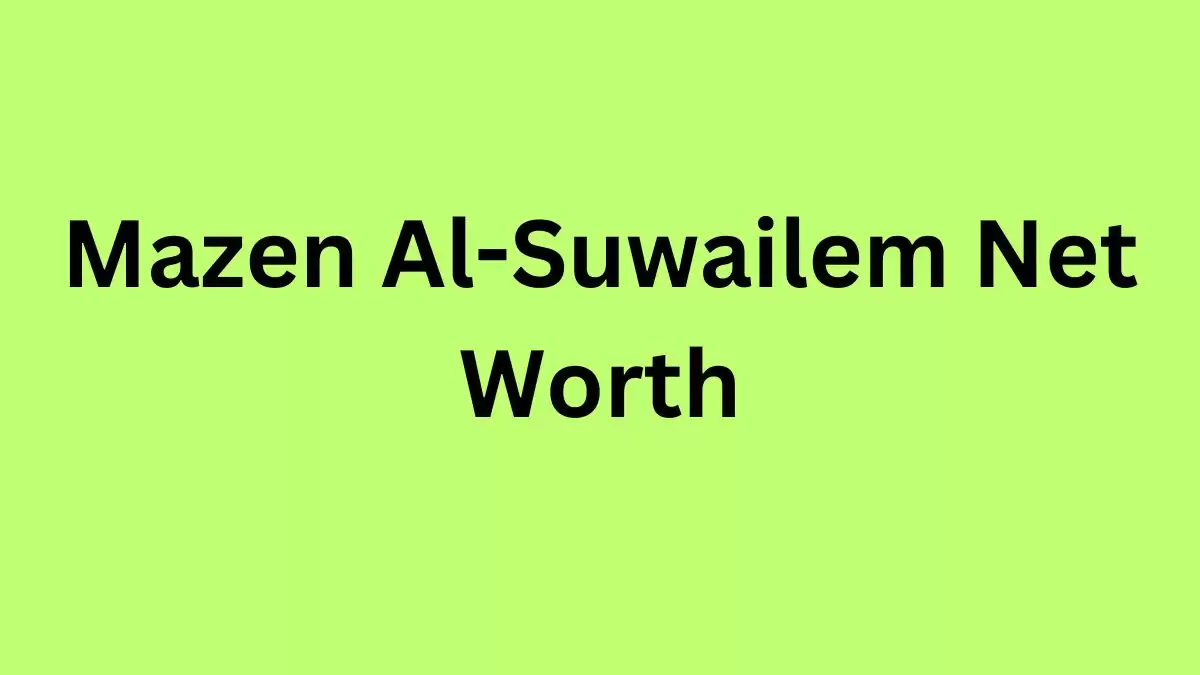 Mazen Al-Suwailem Net Worth in 2023 How Rich is He Now?