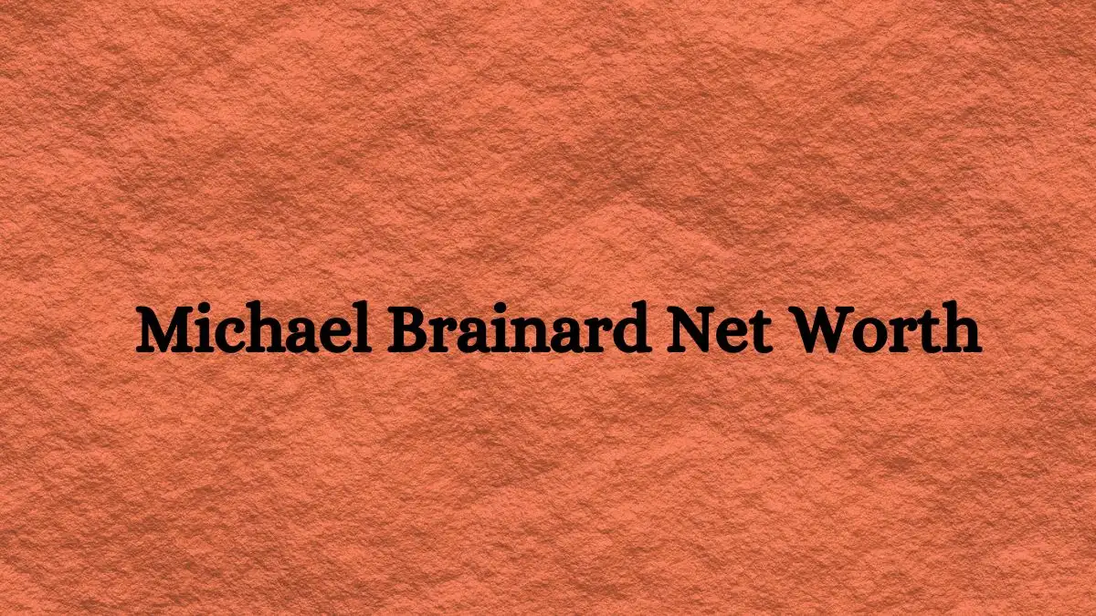 Michael Brainard Net Worth in 2023 How Rich is He Now?