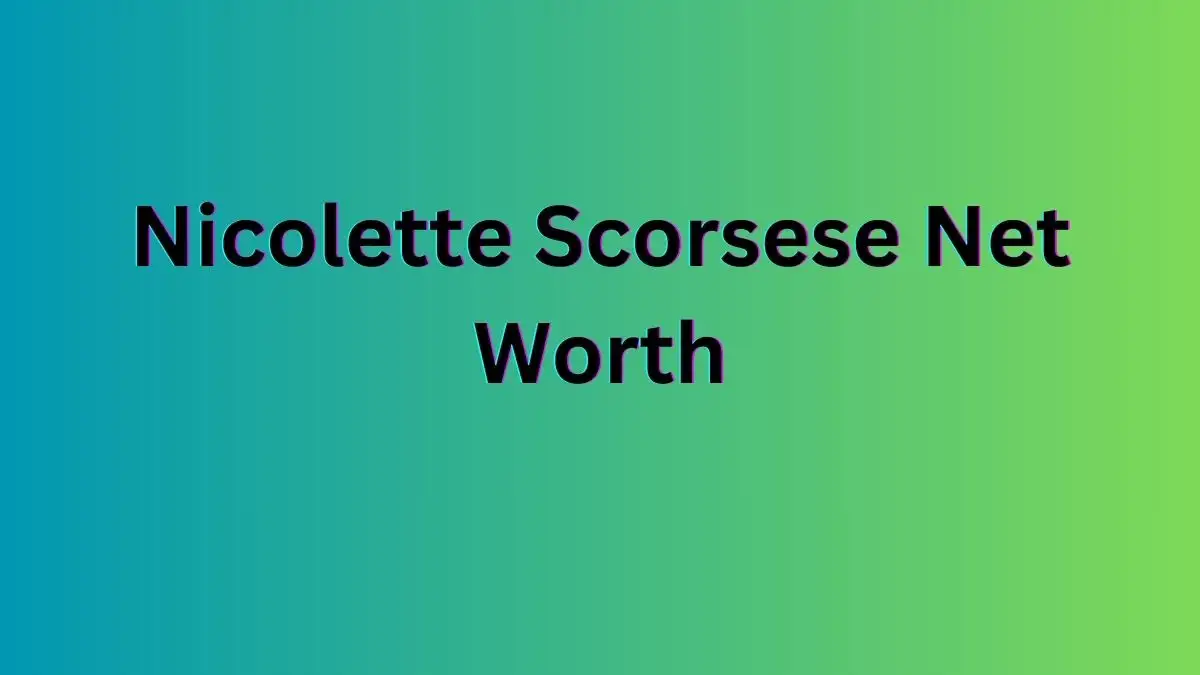 Nicolette Scorsese Net Worth in 2023 How Rich is She Now?