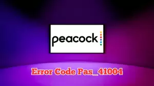 Peacock Error Code Pas_41004, How to Fix Peacock Error Code Pas_41004?