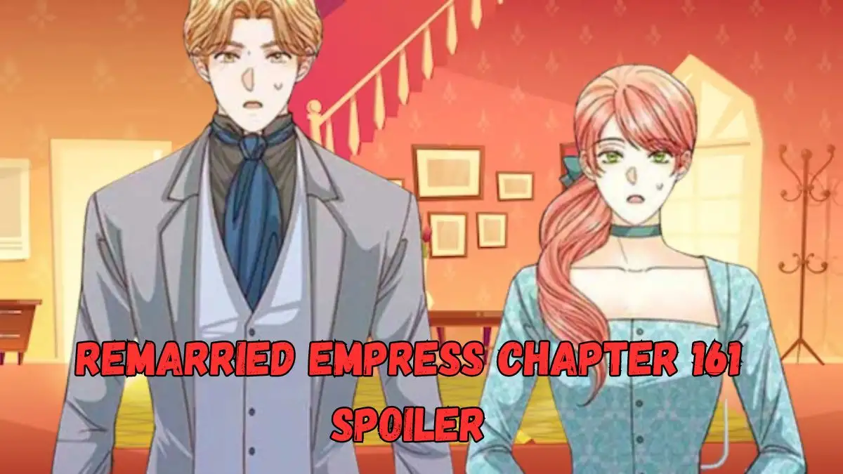 Remarried Empress Chapter 161 Release Date, Recap, Raw Scan, and More