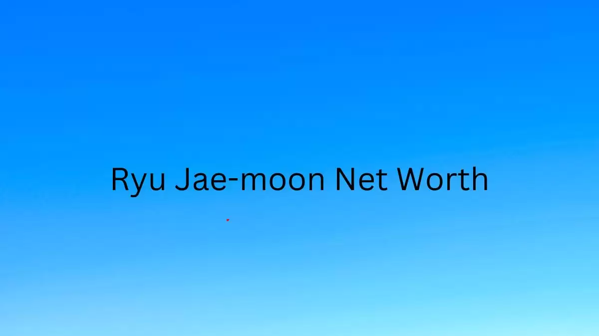 Ryu Jae-moon Net Worth in 2023 How Rich is He Now?