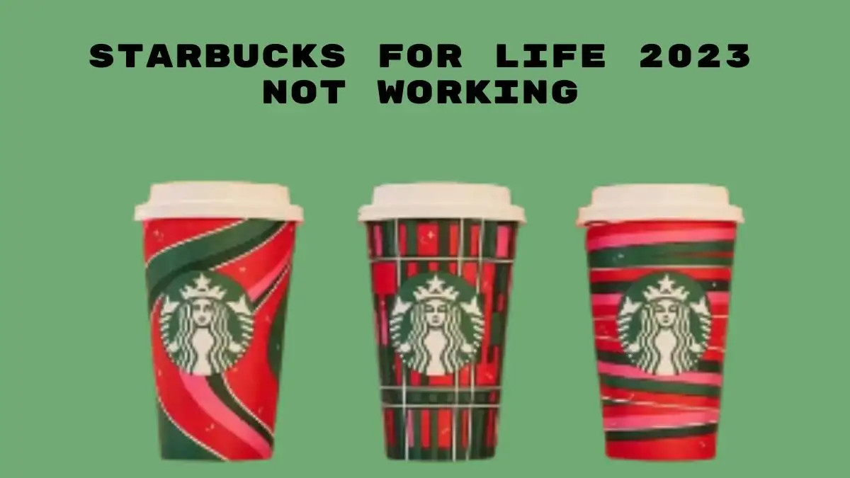 Starbucks for Life 2023 Not Working, How to Fix Starbucks for Life 2023 Not Working?